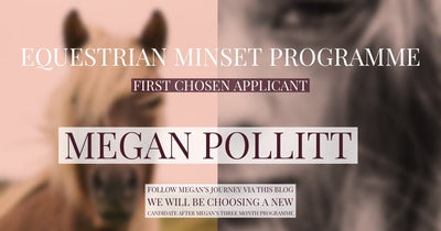 EQUESTRIAN MINDSET AMBASSADOR PROGRAMME - CHOSEN APPLICANT (Megan Pollitt)